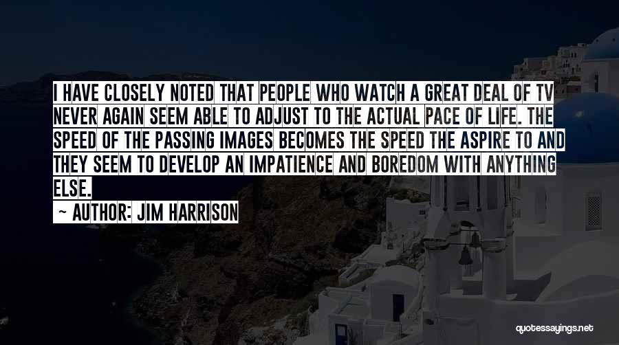 Actual Life Quotes By Jim Harrison