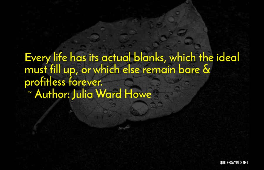 Actual Life Quotes By Julia Ward Howe