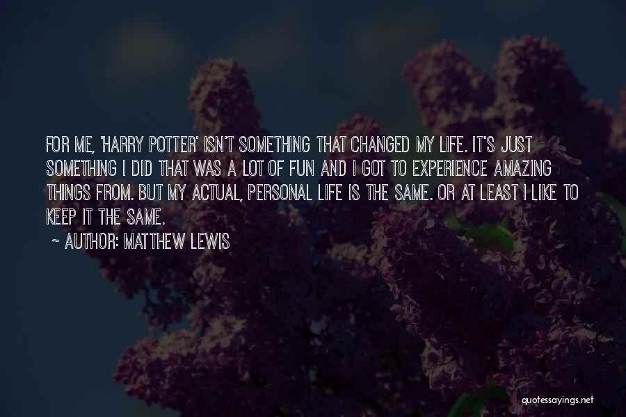 Actual Life Quotes By Matthew Lewis