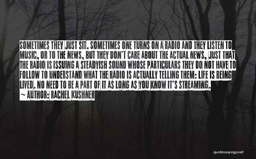 Actual Life Quotes By Rachel Kushner