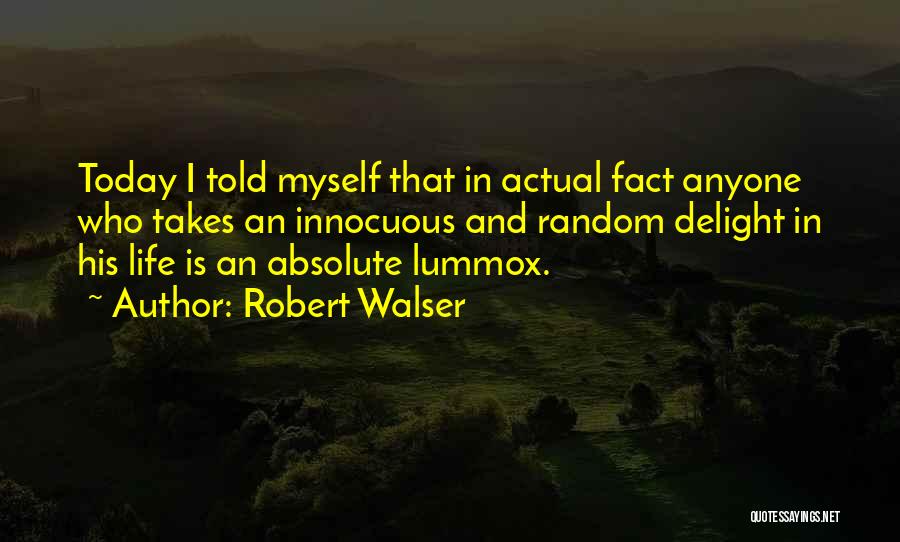 Actual Life Quotes By Robert Walser