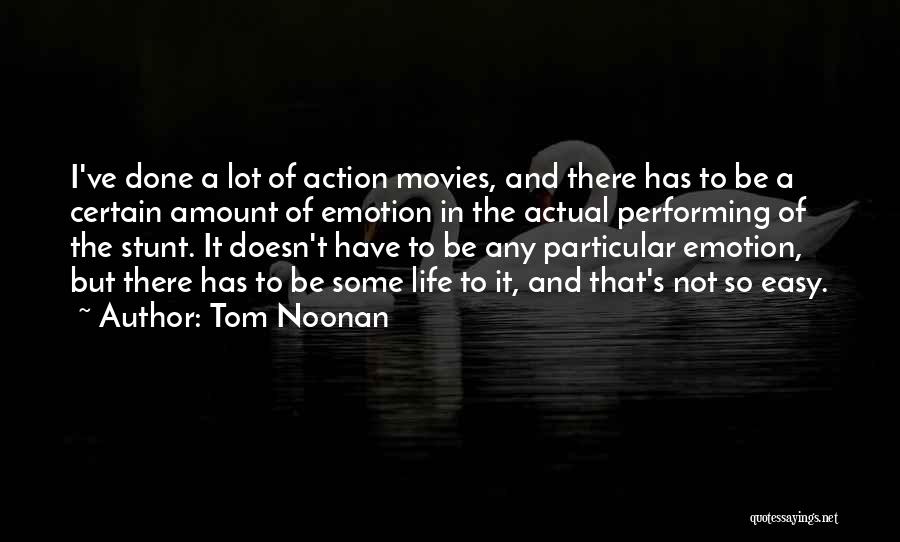 Actual Life Quotes By Tom Noonan
