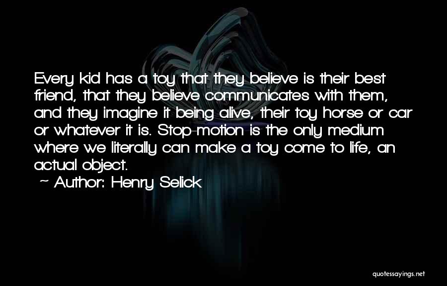 Actual Quotes By Henry Selick