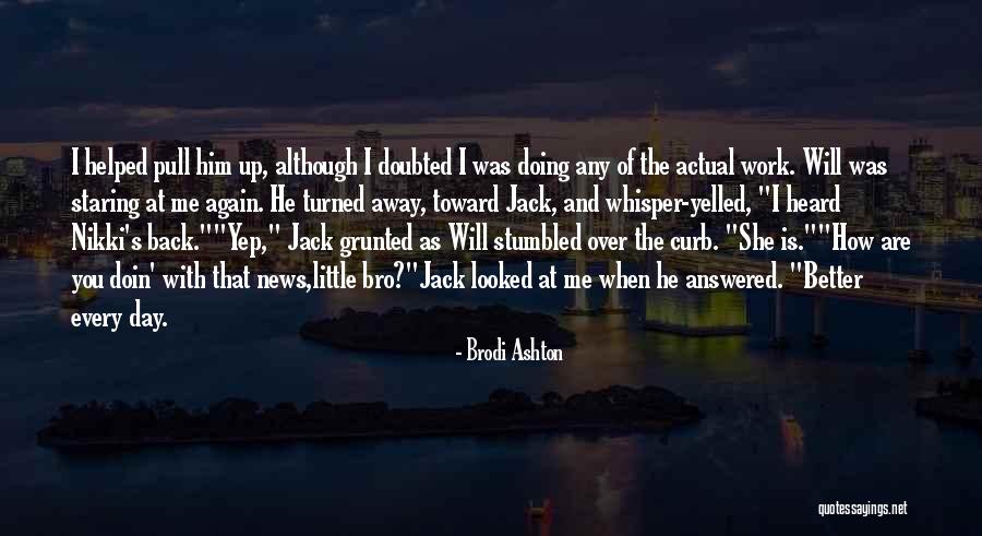 Actual Work Quotes By Brodi Ashton Actual Work Quotes By Brodi Ashton