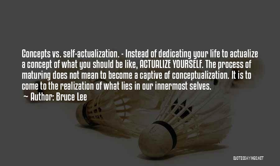 Actualization Quotes By Bruce Lee