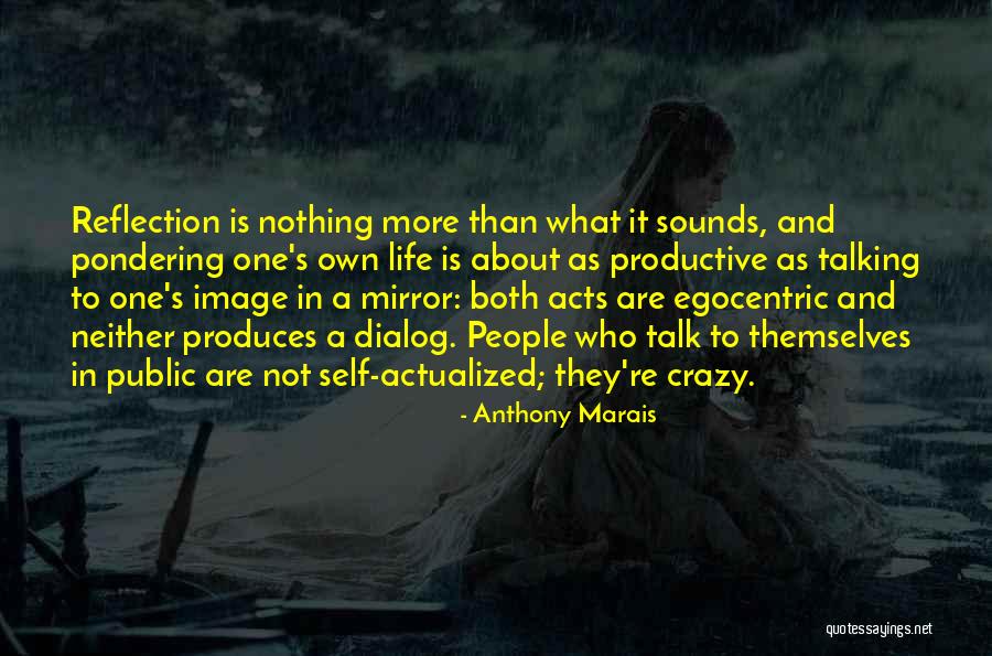 Actualized Self Quotes By Anthony Marais Actualized Self Quotes By Anthony Marais