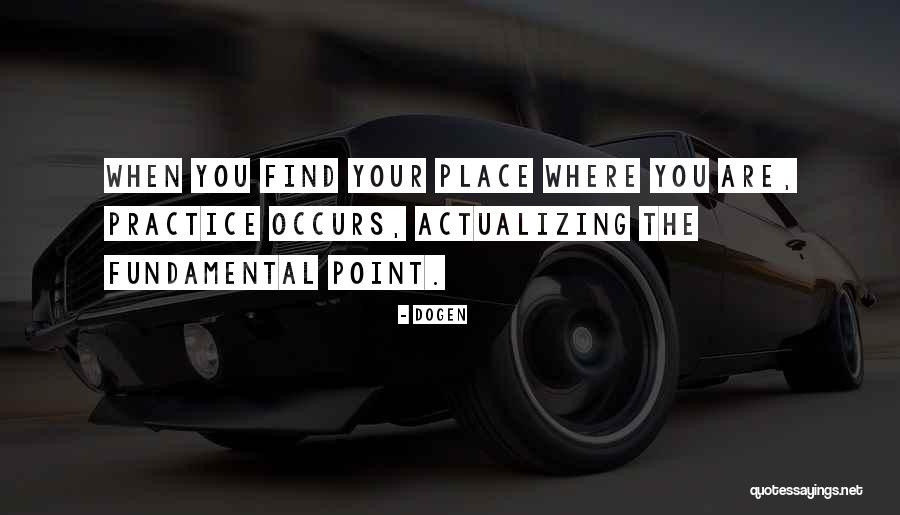 Actualizing Quotes By Dogen Actualizing Quotes By Dogen