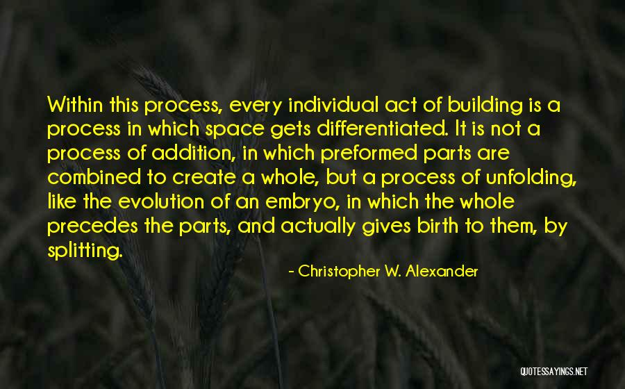 Actually Addition Quotes By Christopher W. Alexander