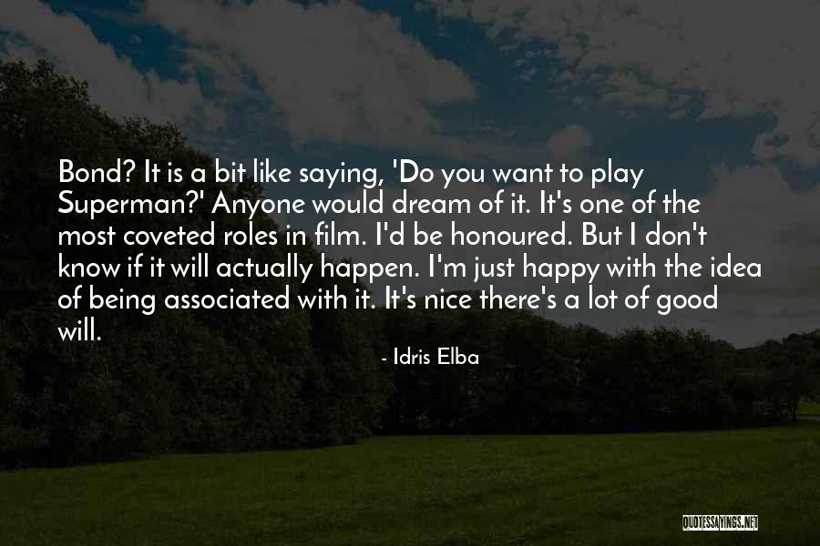 Actually Being Happy Quotes By Idris Elba