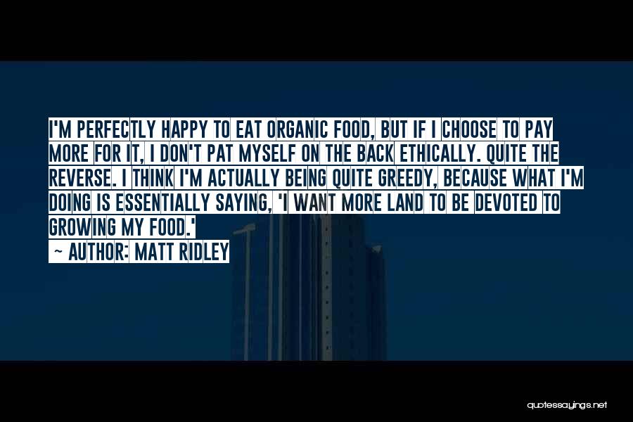 Actually Being Happy Quotes By Matt Ridley