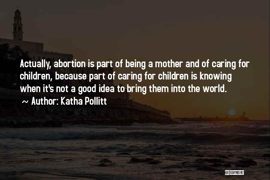 Actually Caring Quotes By Katha Pollitt