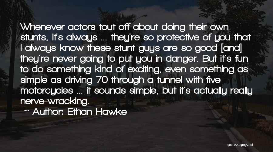 Actually Doing Something Quotes By Ethan Hawke