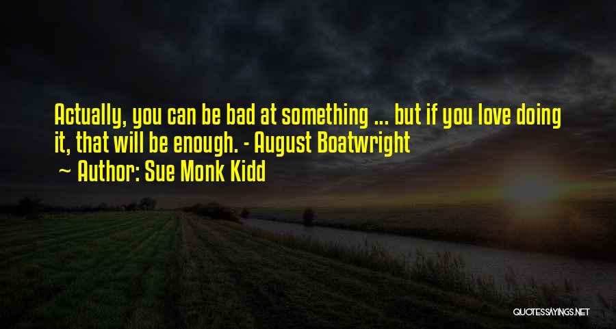 Actually Doing Something Quotes By Sue Monk Kidd