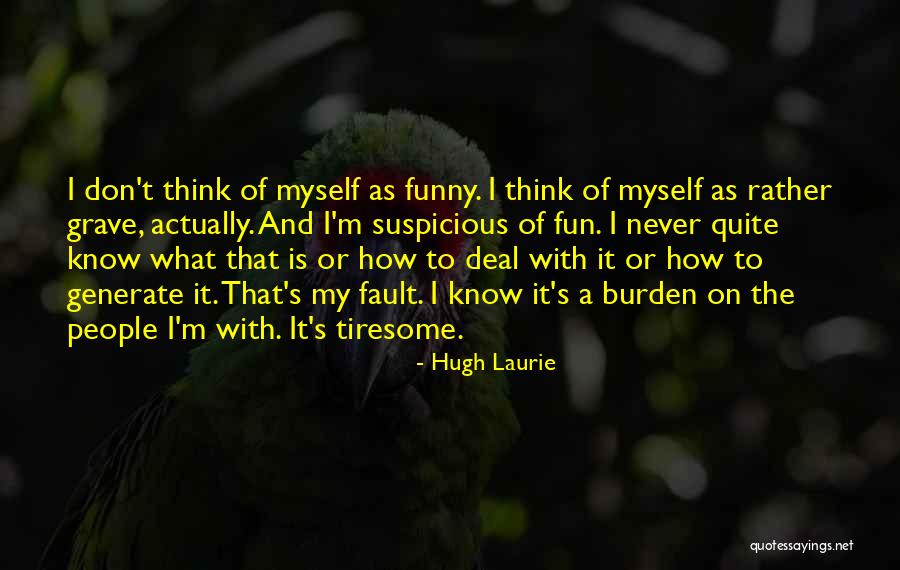 Actually Funny Quotes By Hugh Laurie Actually Funny Quotes By Hugh Laurie