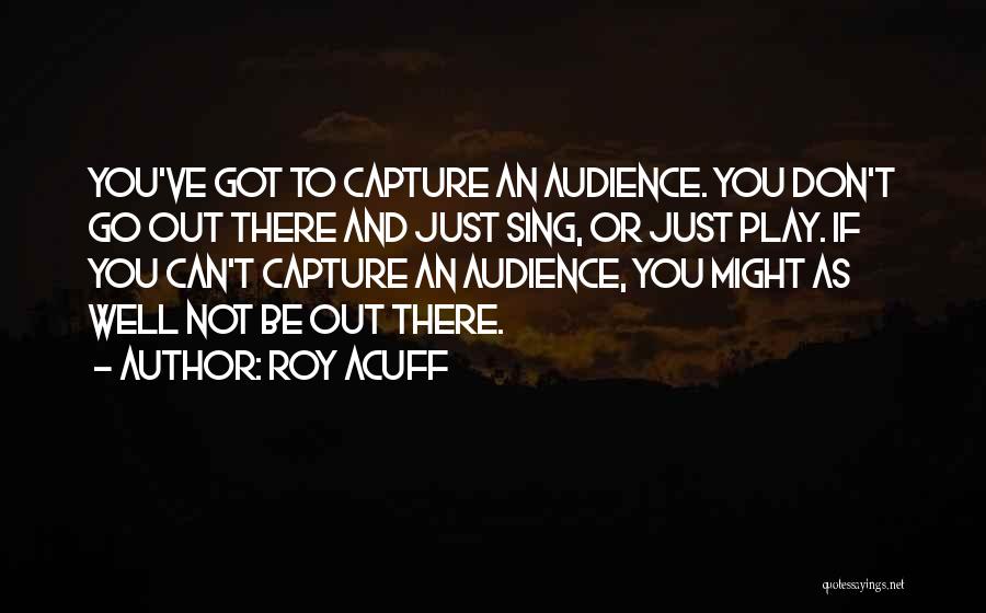 Acuff Quotes By Roy Acuff