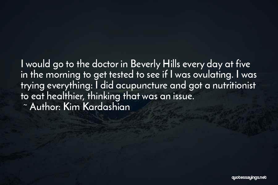 Acupuncture Quotes By Kim Kardashian