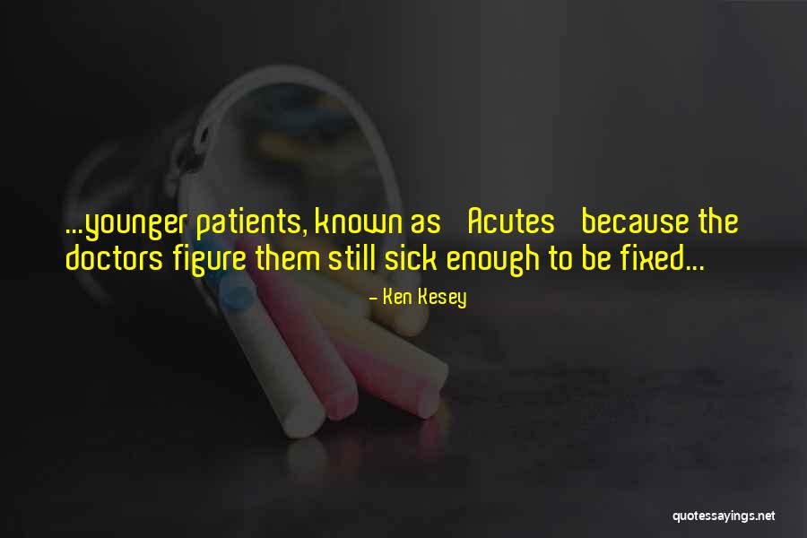 Acutes Quotes By Ken Kesey Acutes Quotes By Ken Kesey