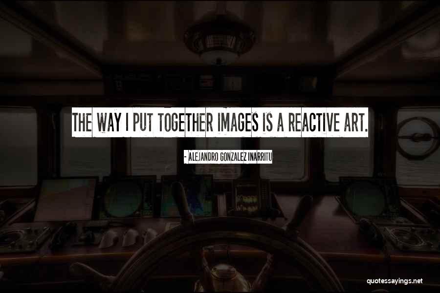 Acutumine Quotes By Alejandro Gonzalez Inarritu Acutumine Quotes By Alejandro Gonzalez Inarritu