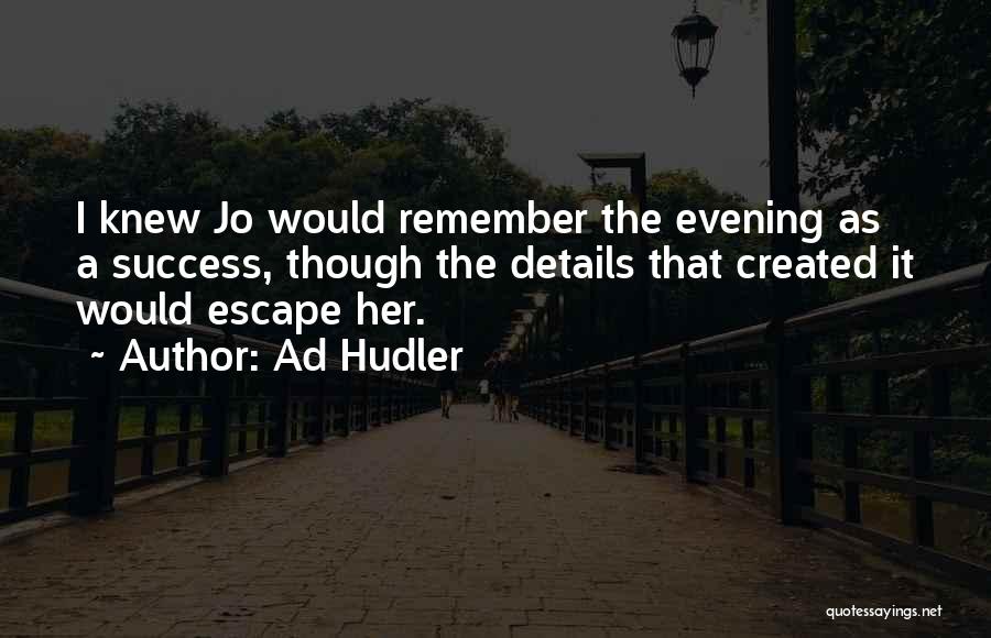 Ad Hudler Quotes 806961