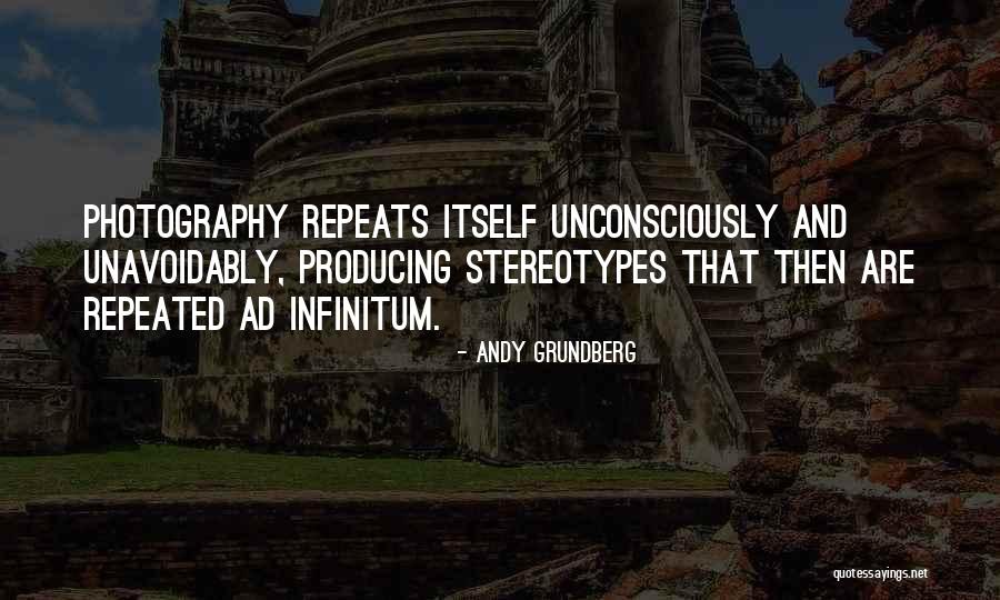 Ad Infinitum Quotes By Andy Grundberg