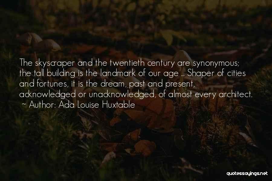 Ada Huxtable Quotes By Ada Louise Huxtable