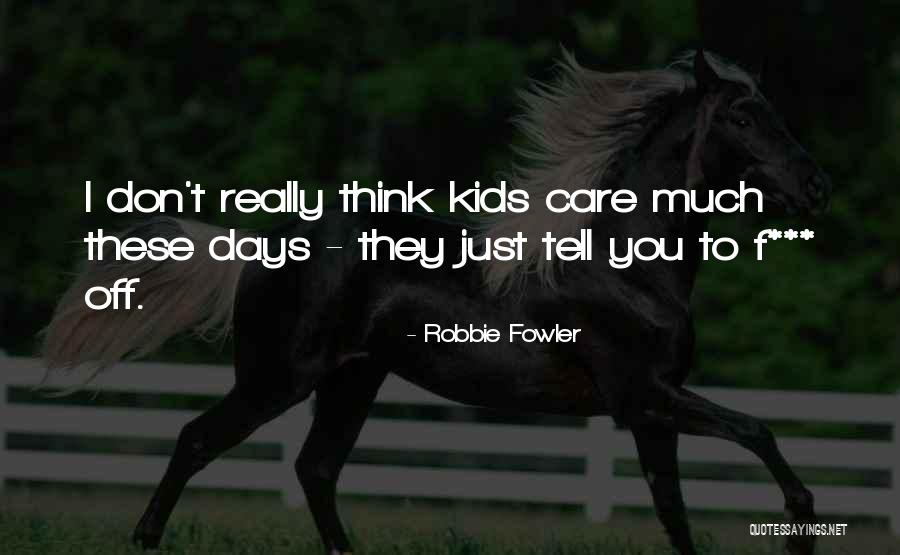 Adability Quotes By Robbie Fowler Adability Quotes By Robbie Fowler