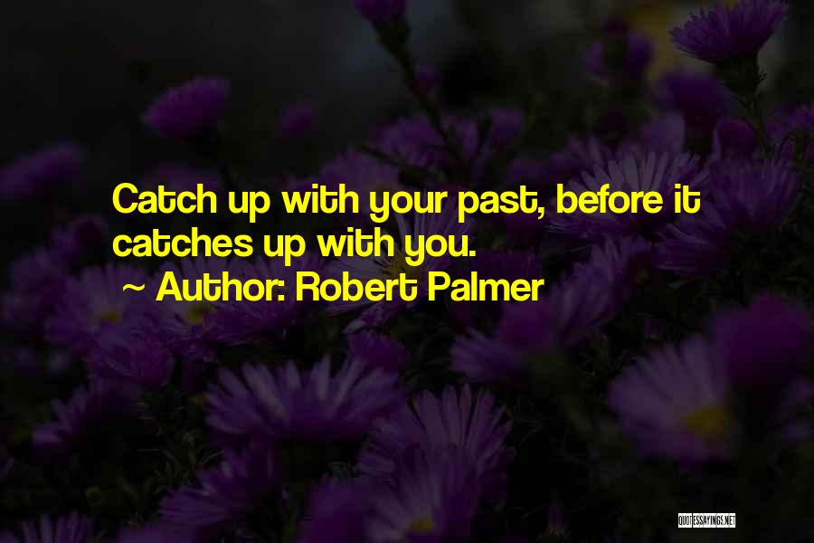 Adages Quotes By Robert Palmer