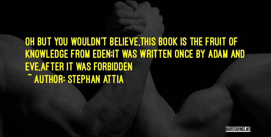 Adam And Eve Forbidden Fruit Quotes By Stephan Attia