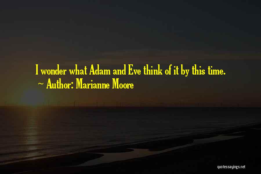 Adam And Eve Quotes By Marianne Moore