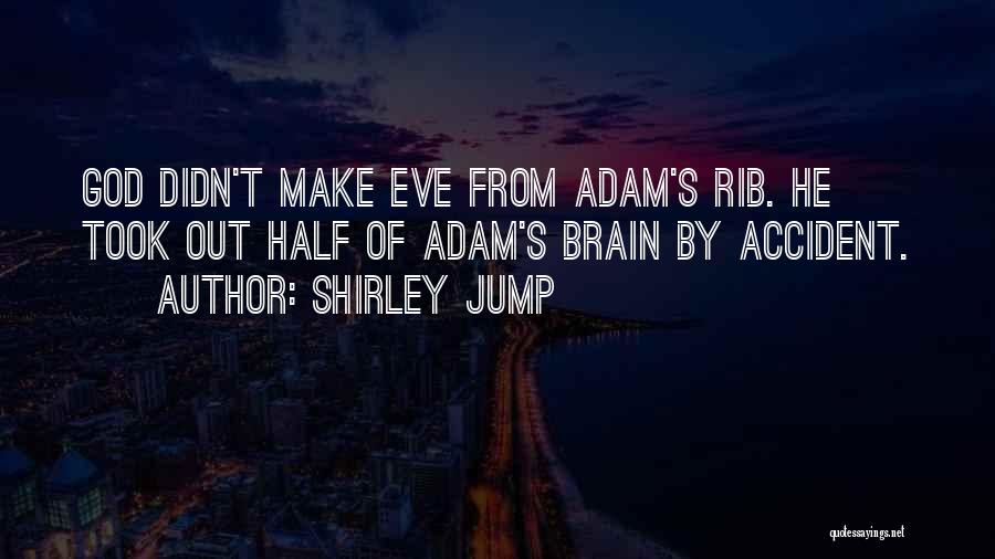 Adam And Eve Rib Quotes By Shirley Jump