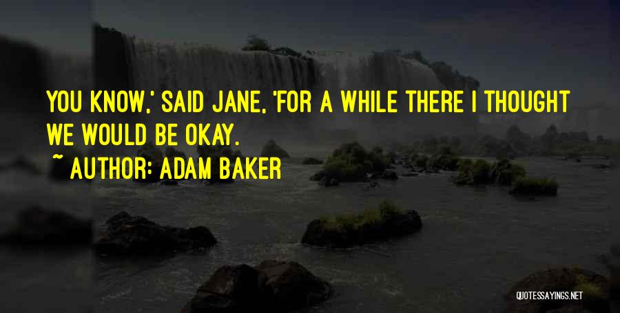 Adam Baker Quotes 1076427