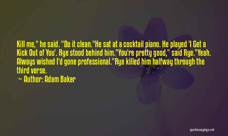 Adam Baker Quotes 1209473