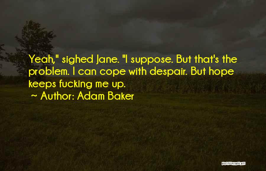 Adam Baker Quotes 429933