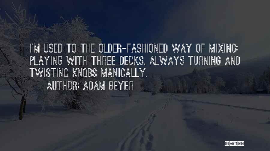 Adam Beyer Quotes 1101764