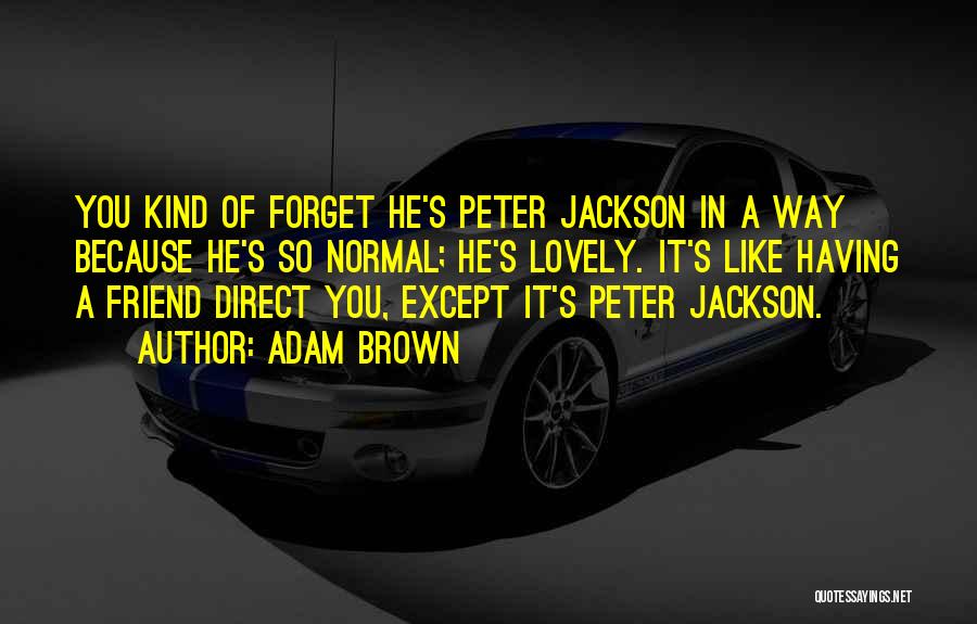 Adam Brown Quotes 85091 Adam Brown Quotes 85091