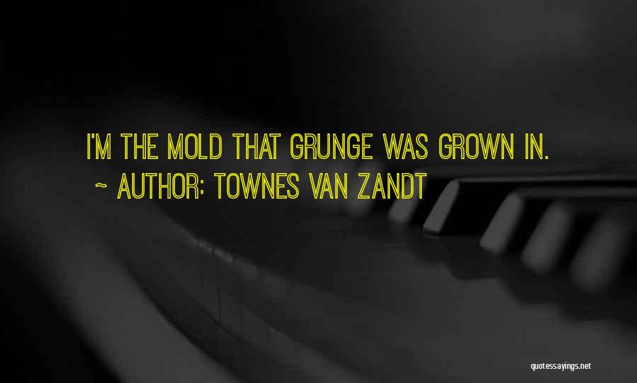 Adam Cappa Love Quotes By Townes Van Zandt