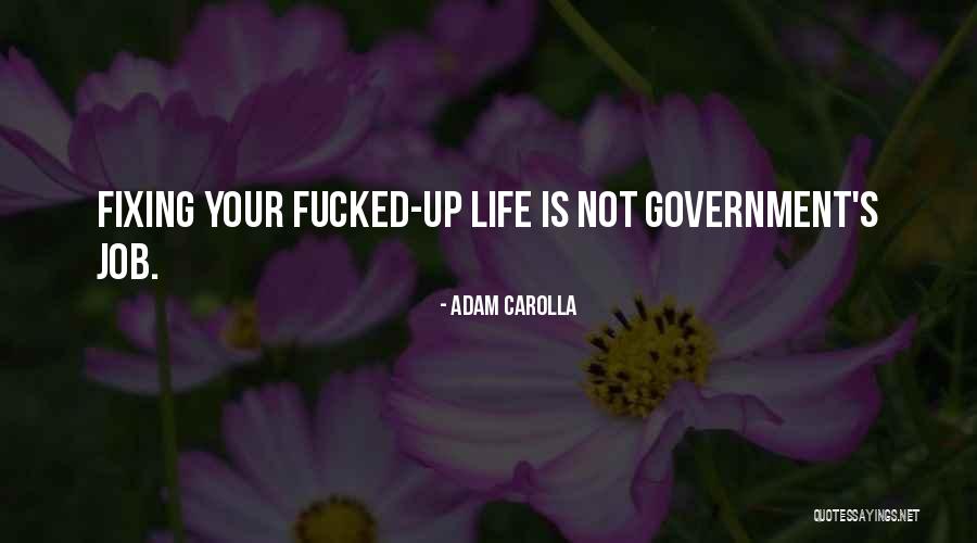 Adam Carolla Life Quotes By Adam Carolla