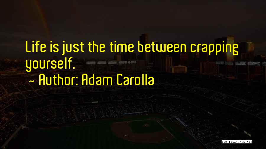 Adam Carolla Quotes 1550115