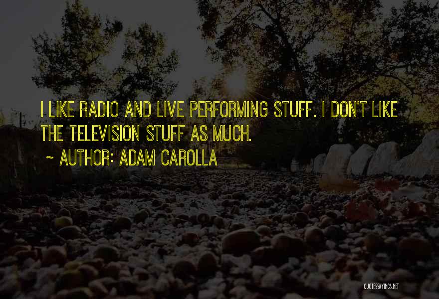 Adam Carolla Quotes 221079