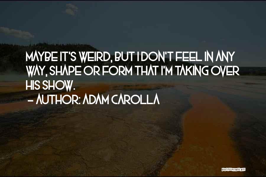 Adam Carolla Quotes 569946