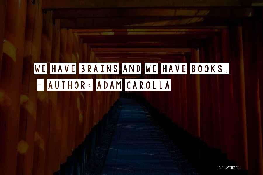 Adam Carolla Quotes 593676