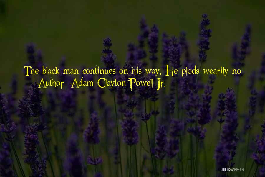 Adam Clayton Powell Quotes By Adam Clayton Powell Jr.