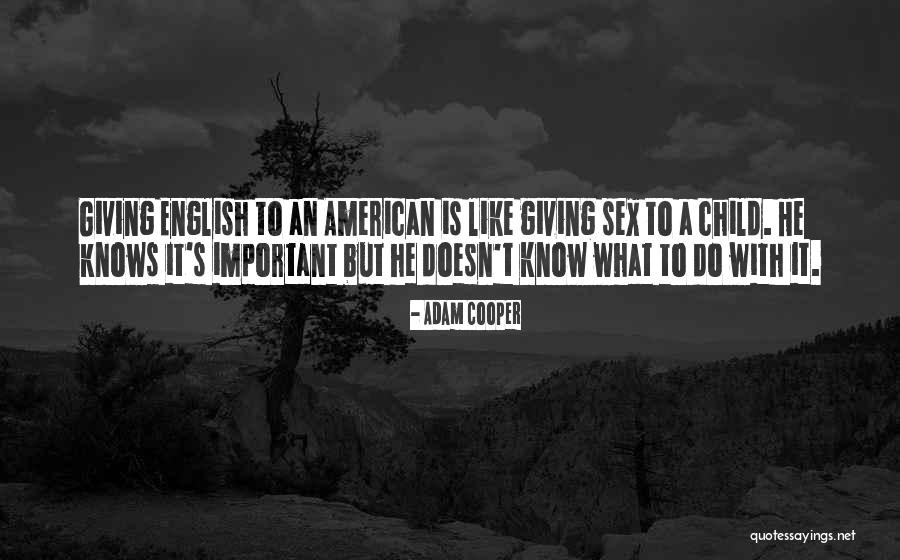 Adam Cooper Quotes 1542103