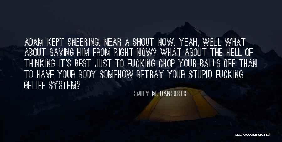 Adam Danforth Quotes By Emily M. Danforth Adam Danforth Quotes By Emily M. Danforth