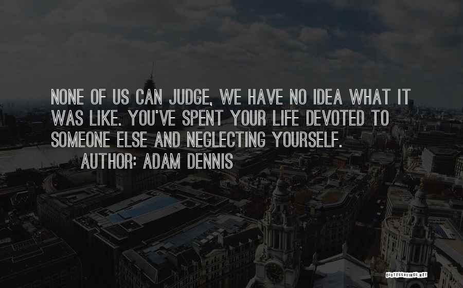 Adam Dennis Quotes 1539076