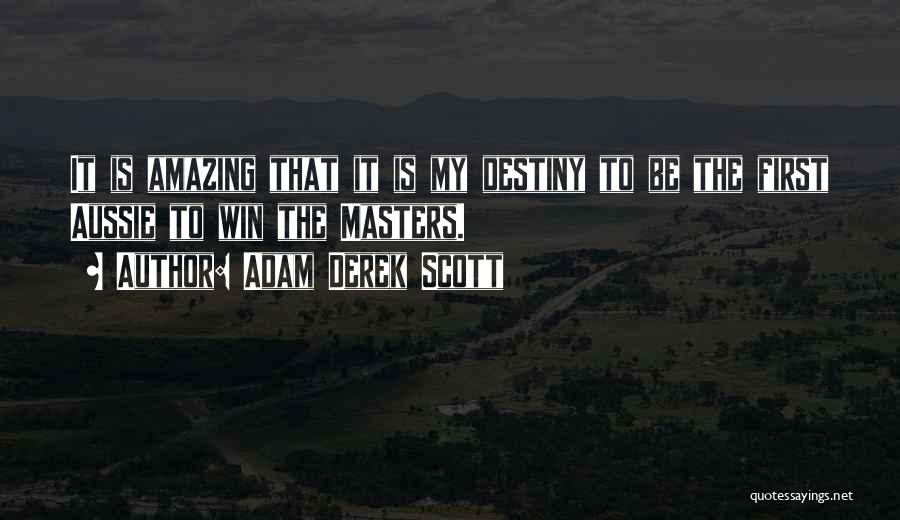 Adam Derek Scott Quotes 2244995