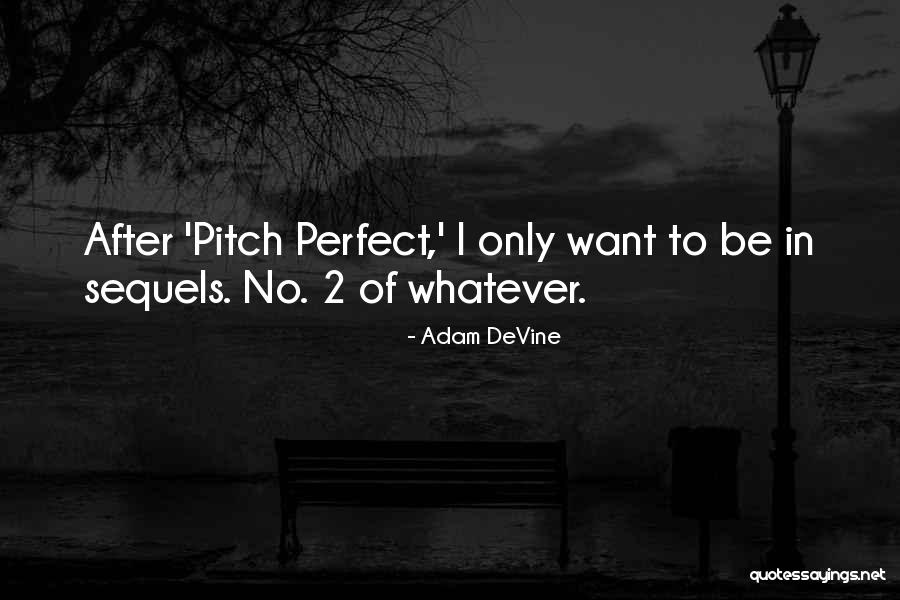 Adam Devine Pitch Perfect Quotes By Adam DeVine Adam Devine Pitch Perfect Quotes By Adam DeVine