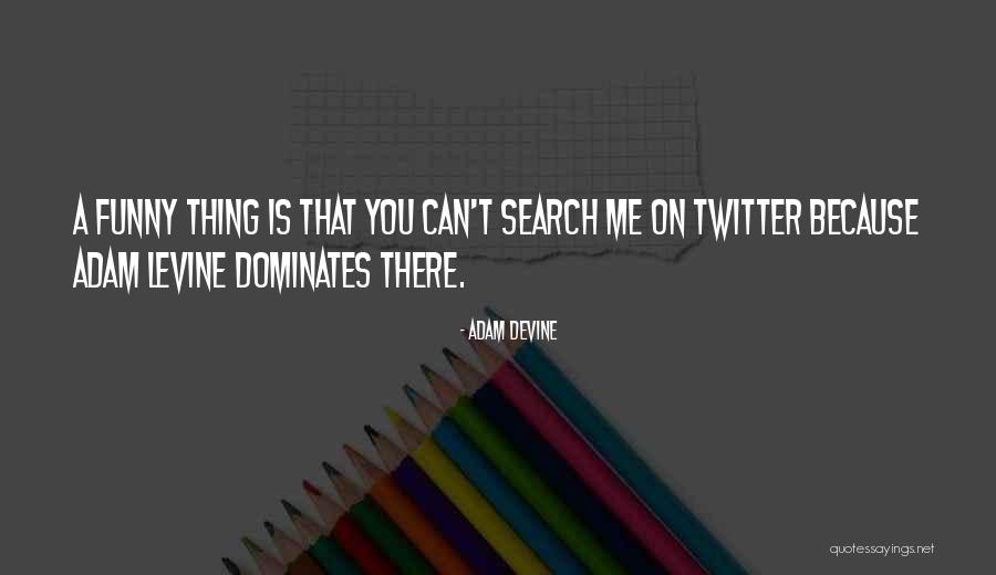 Adam DeVine Quotes 2009630 Adam DeVine Quotes 2009630