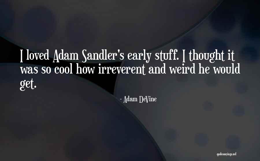 Adam DeVine Quotes 385296 Adam DeVine Quotes 385296