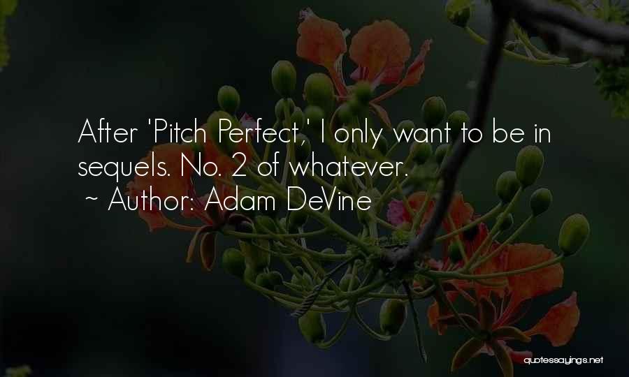 Adam DeVine Quotes 593130